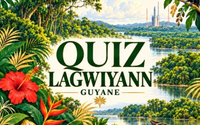 Quiz Lagwiyann — Guyane : 30 questions sur nos personnalités et notre patrimoine